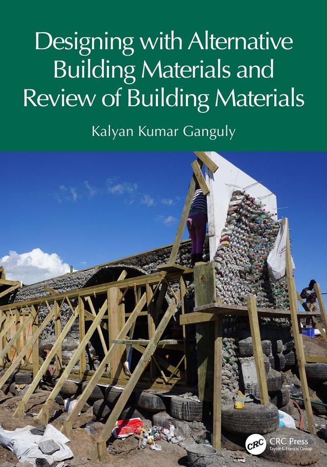 Designing with Alternative Building Materials and Review of Building Materials by Kalyan Kumar Ganguly