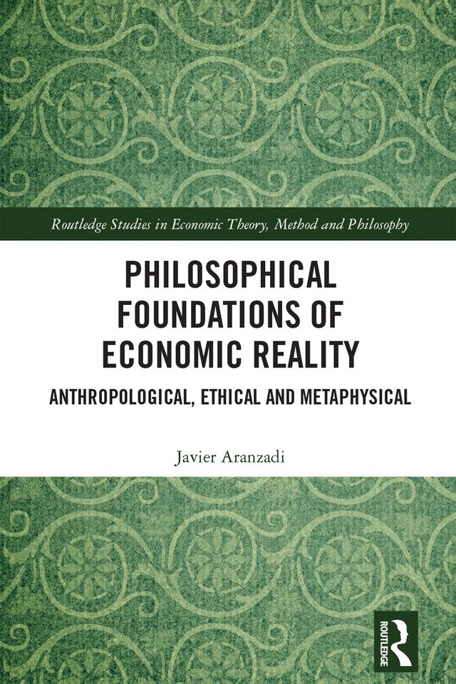 Philosophical Foundations of Economic Reality by Javier Aranzadi