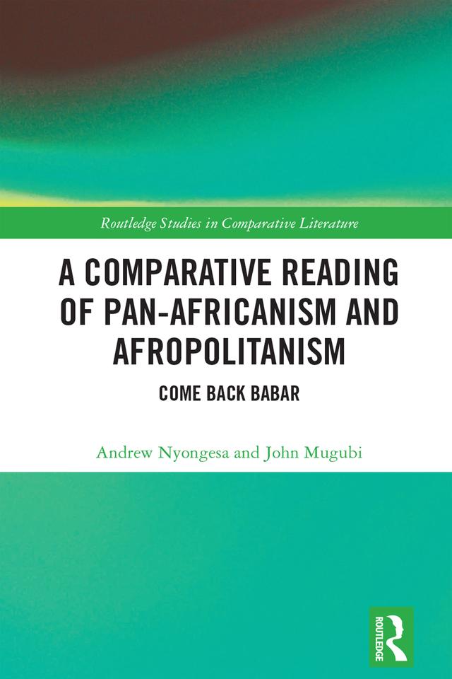 A Comparative Reading of Pan-Africanism and Afropolitanism by Andrew Nyongesa, John Mugubi
