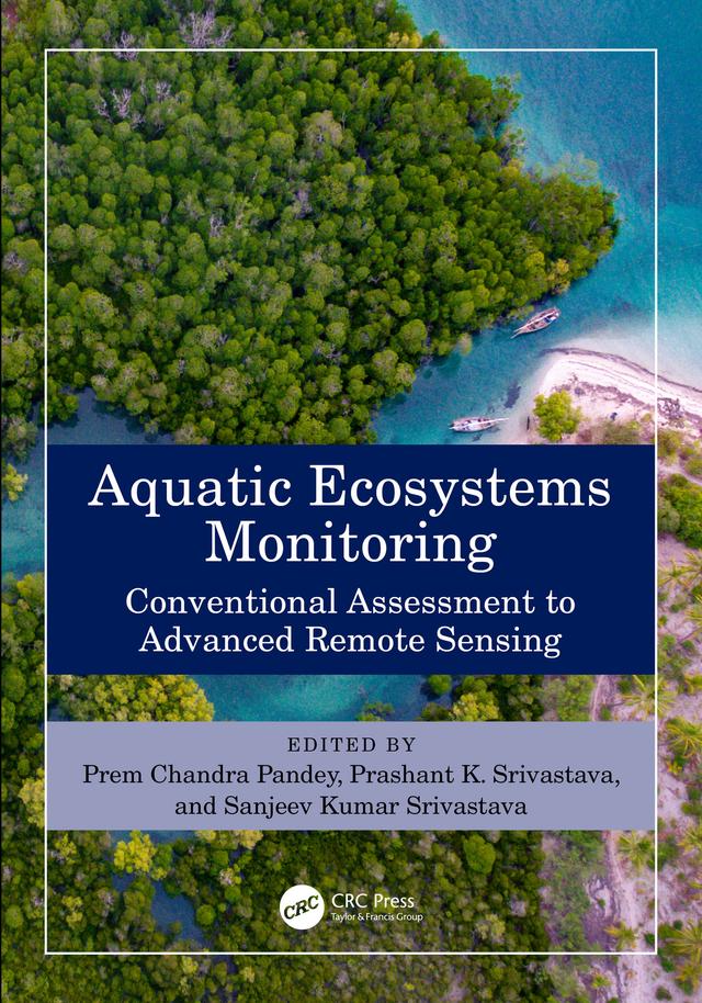 Aquatic Ecosystems Monitoring by Prashant K. Srivastava, Prem Chandra Pandey, Sanjeev Kumar Srivastava