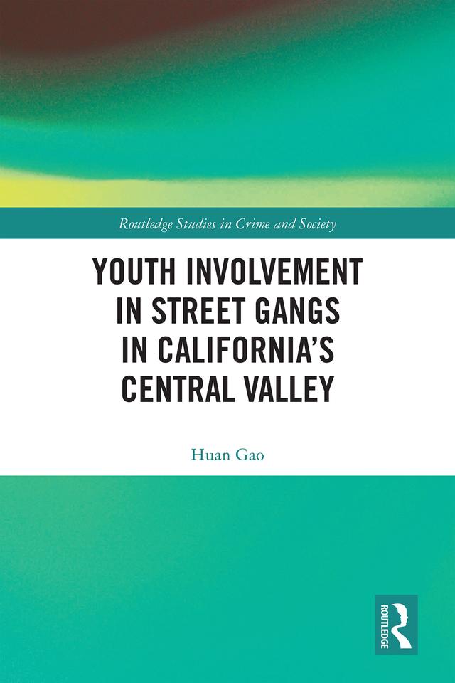 Youth Involvement in Street Gangs in California’s Central Valley by Huan Gao
