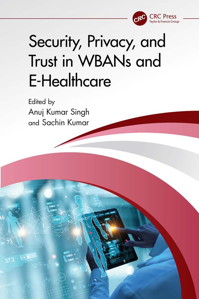Security, Privacy, and Trust in WBANs and E-Healthcare by Anuj Kumar Singh, Sachin Kumar