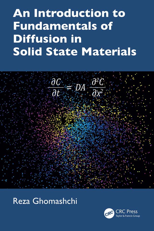 An Introduction to Fundamentals of Diffusion in Solid State Materials by Reza Ghomashchi