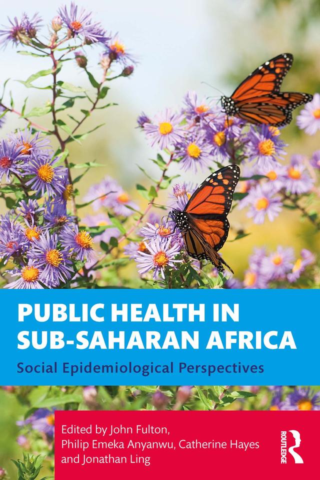 Public Health in Sub-Saharan Africa by Catherine Hayes, John Fulton, Jonathan Ling, Philip Emeka Anyanwu