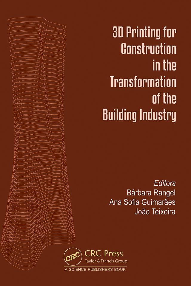 3D Printing for Construction in the Transformation of the Building Industry by Ana Sofia Guimarães, Bárbara Rangel, João Teixeira