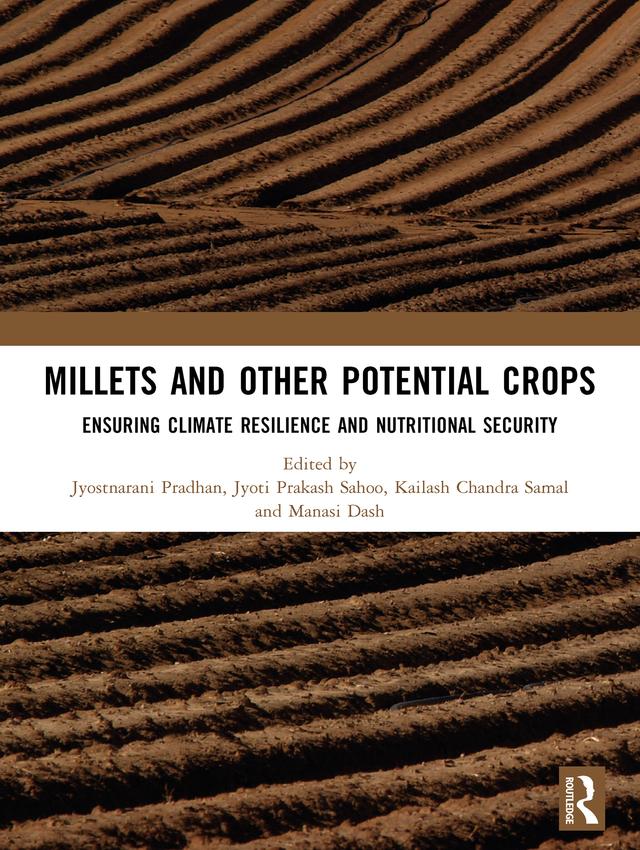Millets and Other Potential Crops by Jyostnarani Pradhan, Jyoti Prakash Sahoo, Kailash Chandra Samal, Manasi Dash