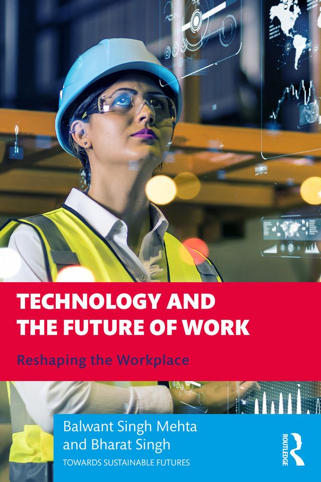 Technology and the Future of Work by Balwant Singh Mehta, Bharat Singh