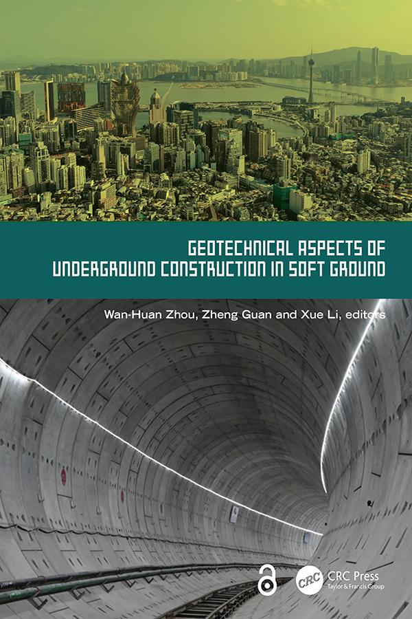 Geotechnical Aspects of Underground Construction in Soft Ground by Wan-Huan Zhou, Xue Li, Zheng Guan