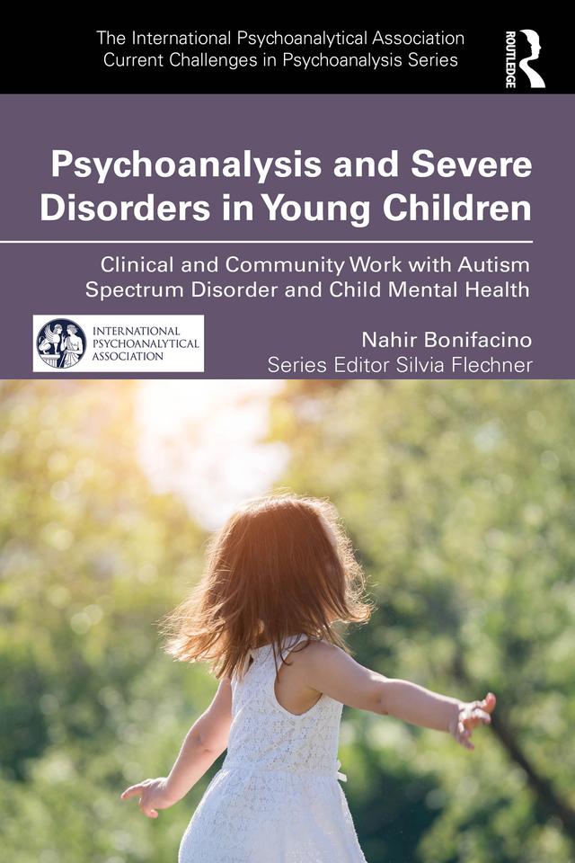 Psychoanalysis and Severe Disorders in Young Children by Nahir Bonifacino