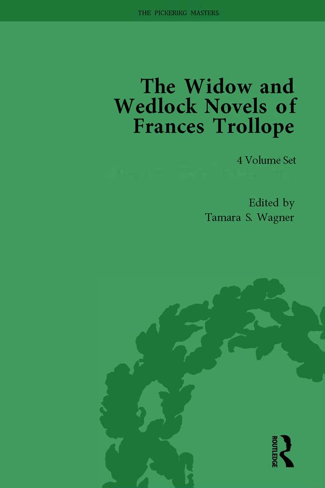 The Widow and Wedlock Novels of Frances Trollope by Abigail Burnham Bloom