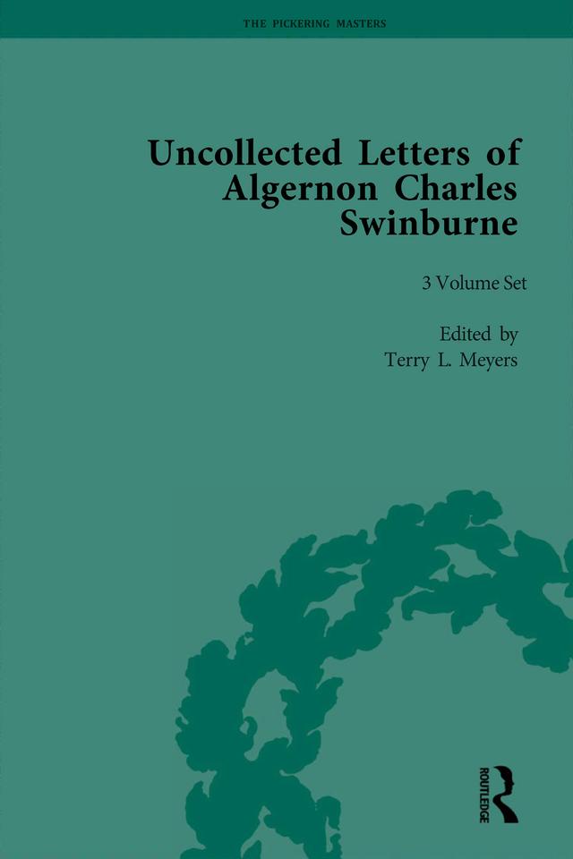 The Uncollected Letters of Algernon Charles Swinburne by Terry L Meyers