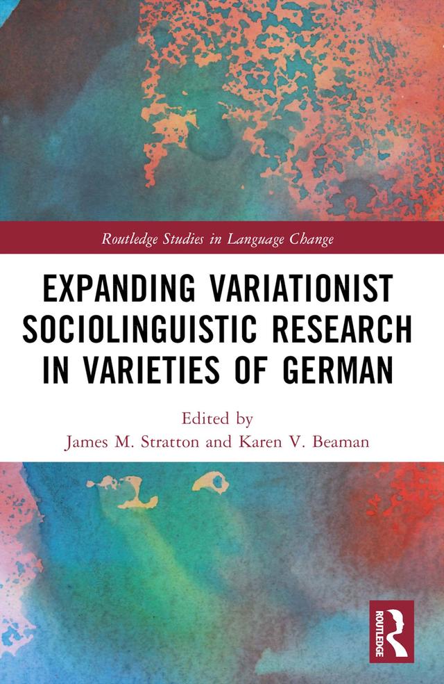Expanding Variationist Sociolinguistic Research in Varieties of German by James M. Stratton, Karen V. Beaman