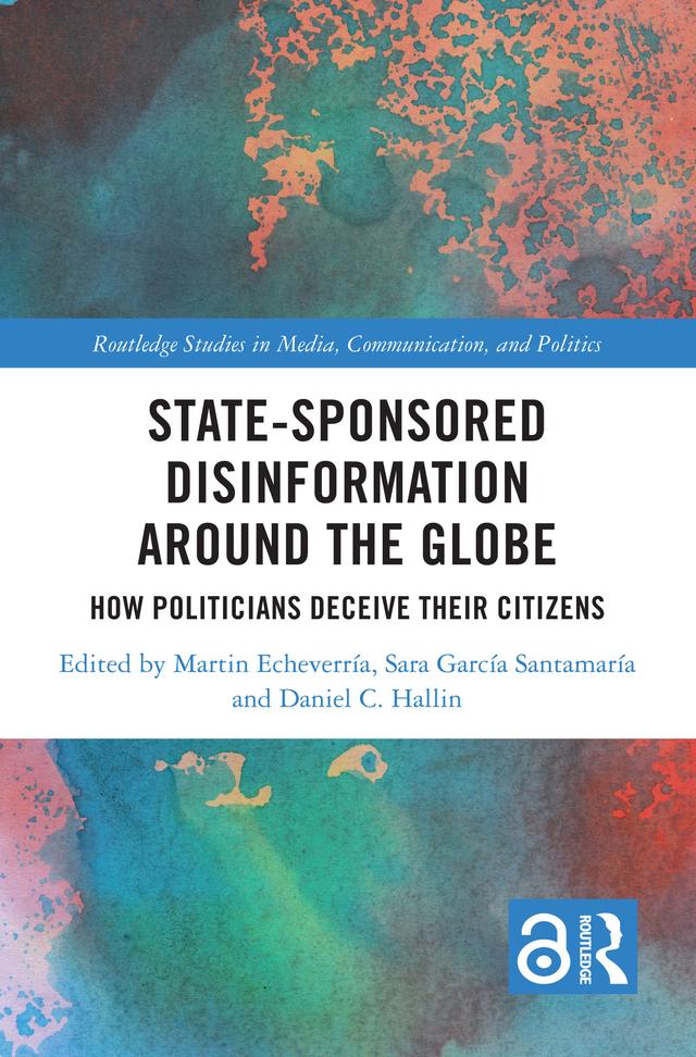 State-Sponsored Disinformation Around the Globe by Daniel C. Hallin, Martin Echeverría, Sara García Santamaría