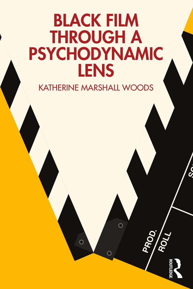 Black Film Through a Psychodynamic Lens by Katherine Marshall Woods