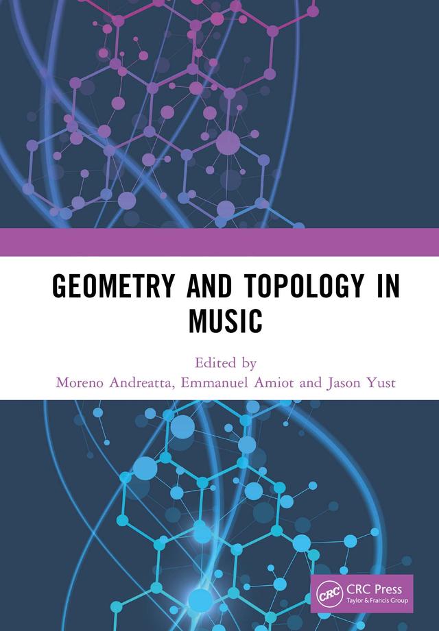 Geometry and Topology in Music by Emmanuel Amiot, Jason Yust, Moreno Andreatta