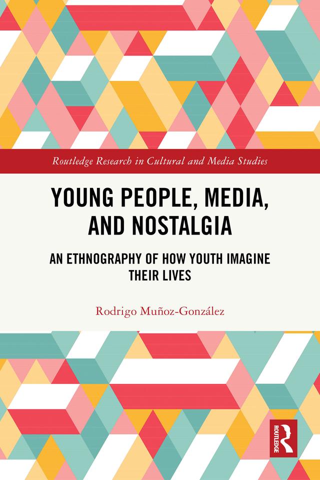 Young People, Media, and Nostalgia by Rodrigo Muñoz-González