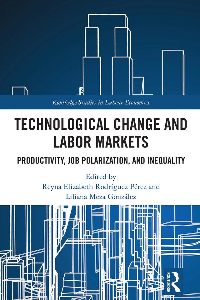 Technological Change and Labor Markets by Liliana Meza González, Reyna Elizabeth Rodríguez Pérez