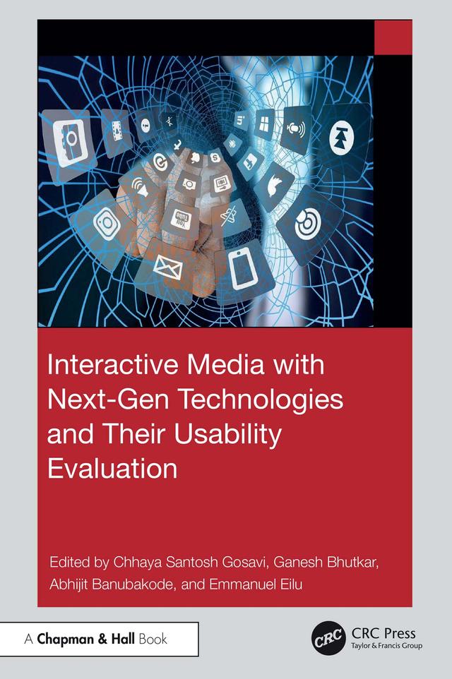 Interactive Media with Next-Gen Technologies and Their Usability Evaluation by Abhijit Banubakode, Chhaya Santosh Gosavi, Emmanuel Eilu, Ganesh Bhutkar