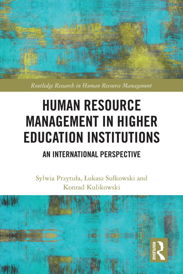 Human Resource Management in Higher Education Institutions by Konrad Kulikowski, Łukasz Sułkowski, Sylwia Przytuła