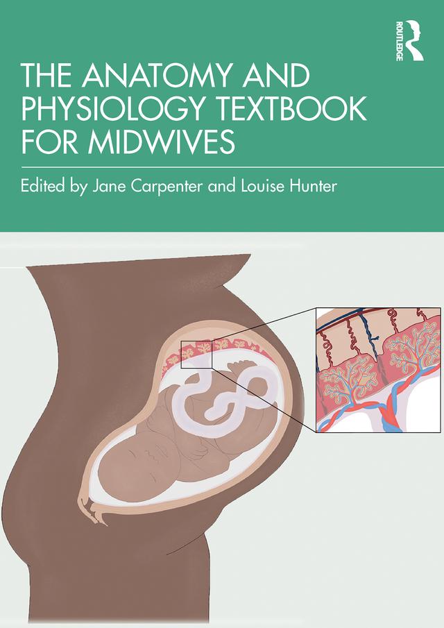 The Anatomy and Physiology Textbook for Midwives by Jane Carpenter, Louise Hunter