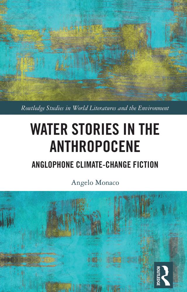 Water Stories in the Anthropocene by Angelo Monaco