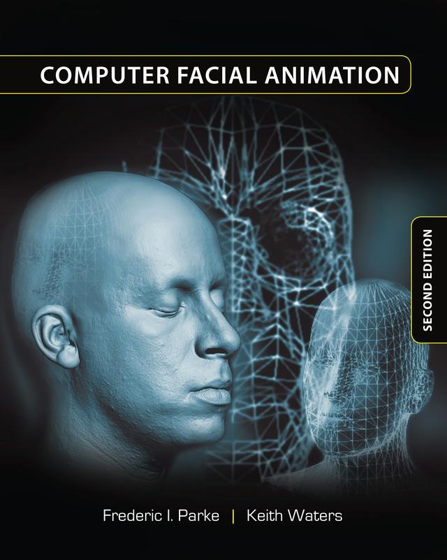 Computer Facial Animation by Frederic I. Parke, Keith Waters