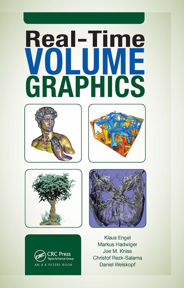 Real-Time Volume Graphics by Christof Rezk-Salama, Daniel Weiskopf, Joe Kniss, Klaus Engel, Markus Hadwiger