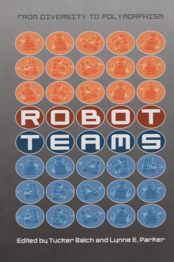 Robot Teams by Lynne E. Parker, Tucker Balch