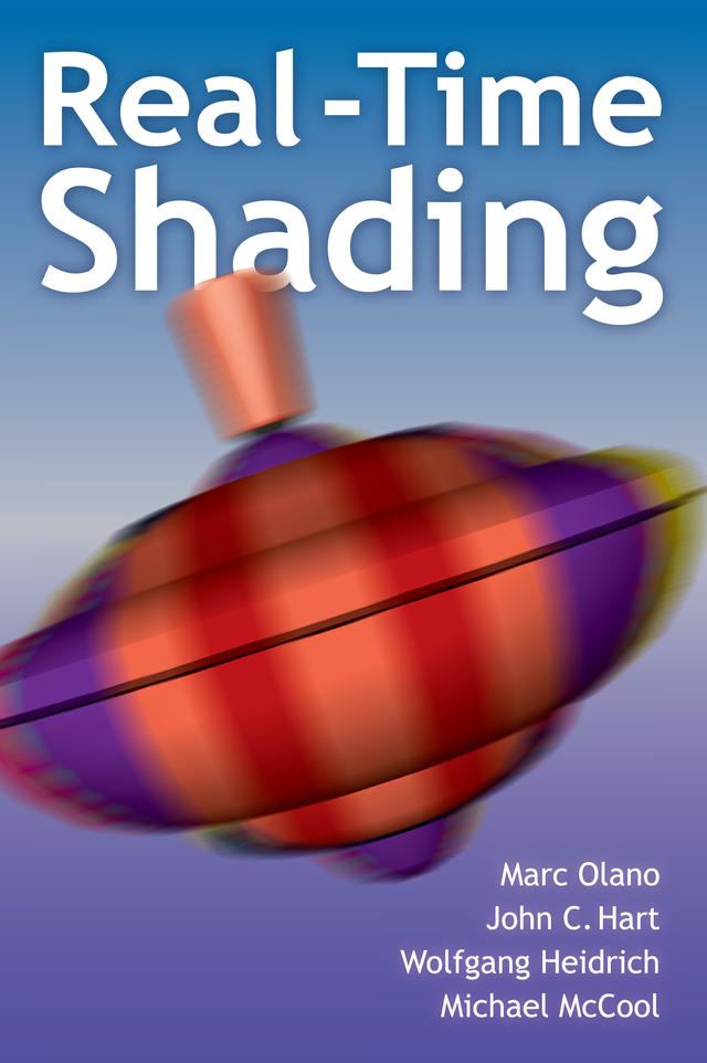 Real-Time Shading by John Hart, Marc Olano, Michael McCool, Wolfgang Heidrich