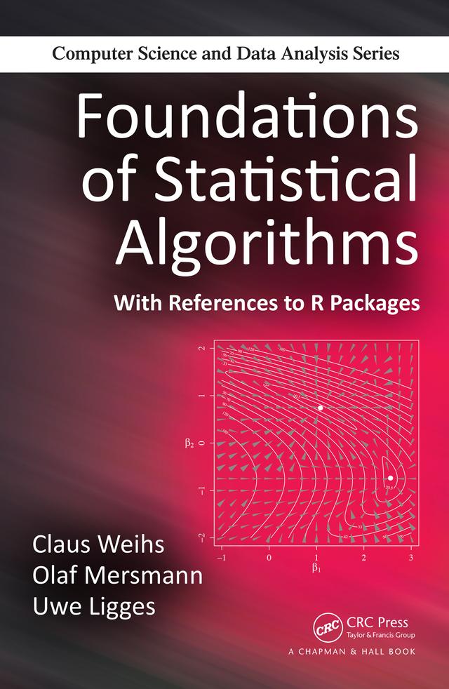 Foundations of Statistical Algorithms by Claus Weihs, Olaf Mersmann, Uwe Ligges