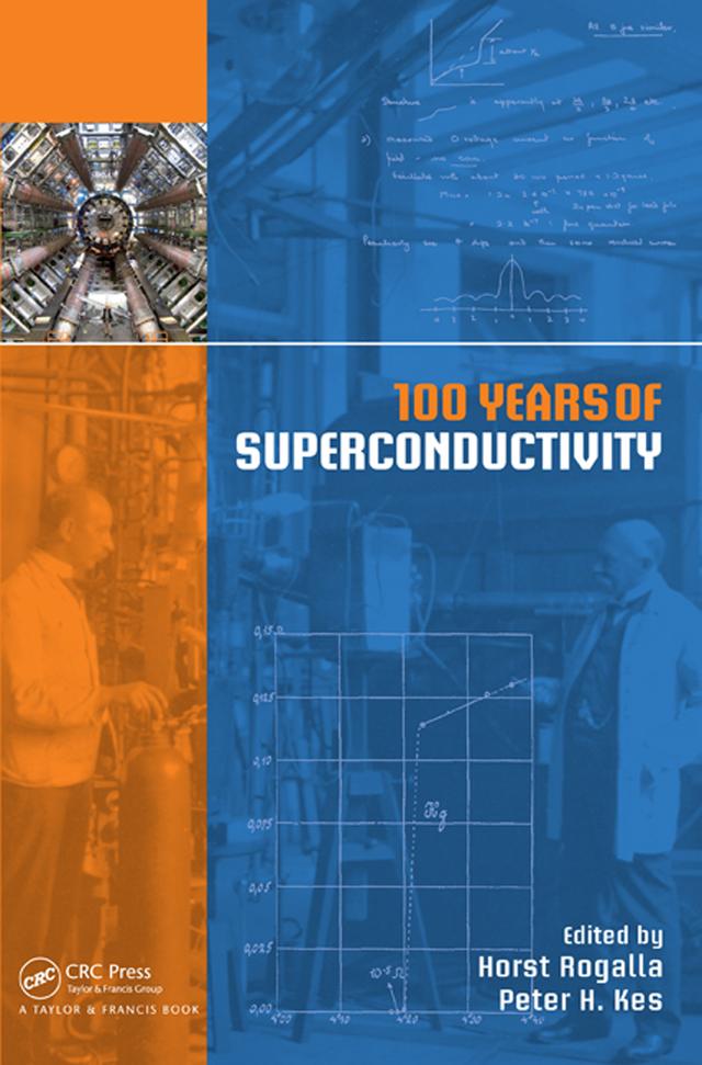 100 Years of Superconductivity by Horst Rogalla, Peter H. Kes