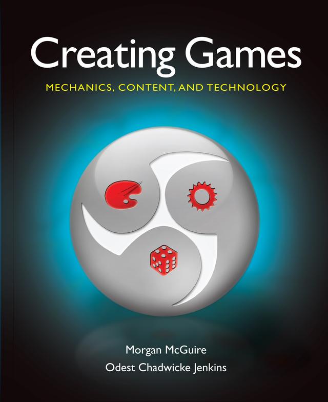 Creating Games by Morgan McGuire, Odest Chadwicke Jenkins