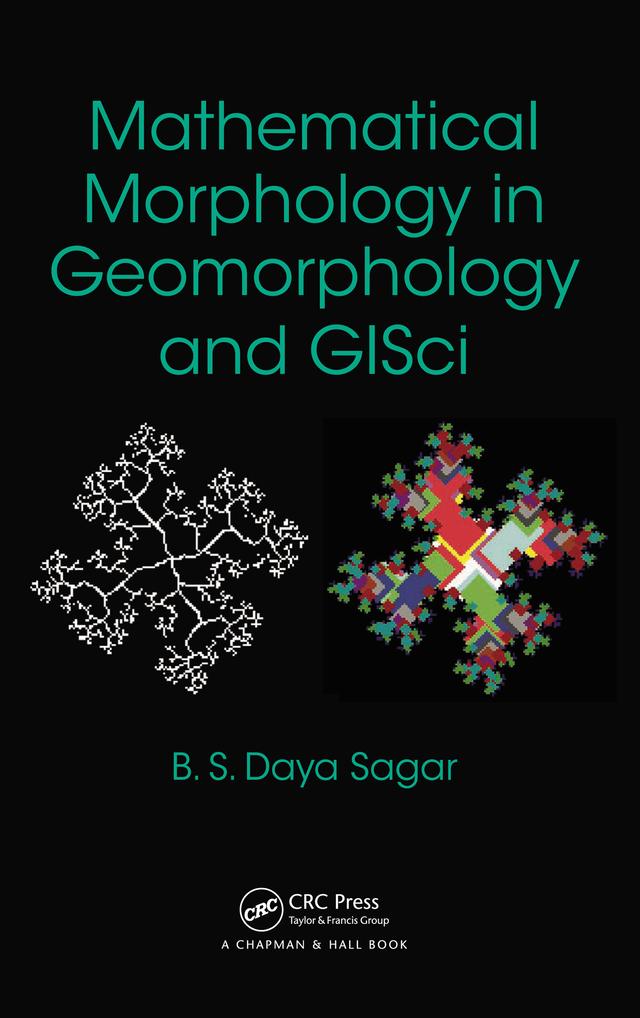 Mathematical Morphology in Geomorphology and GISci by Behara Seshadri Daya Sagar