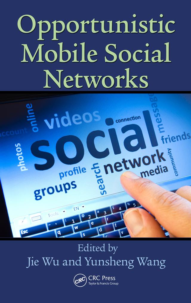 Opportunistic Mobile Social Networks by Jie Wu, Yunsheng Wang