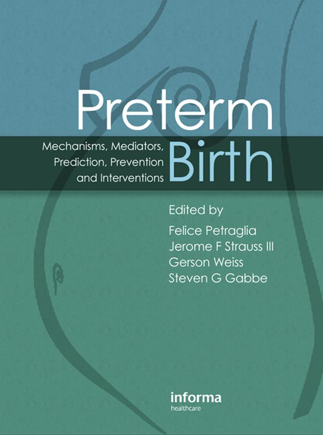 Preterm Birth by Felice Petraglia, Gerson Weiss, Jerome F Strauss, Steven G Gabbe
