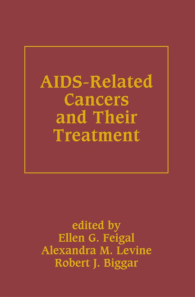 AIDS-Related Cancers and Their Treatment by Alexandra M. Levine, Ellen G. Feigal, Robert J. Biggar