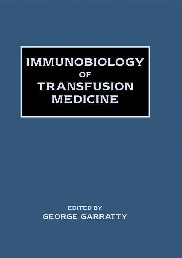 Immunobiology of Transfusion Medicine by George Garratty