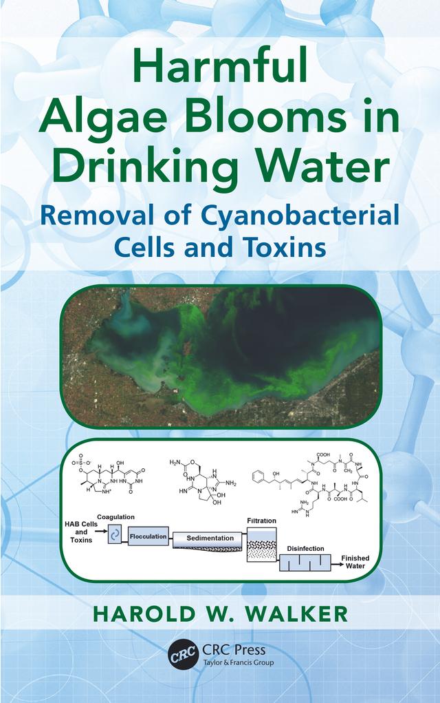 Harmful Algae Blooms in Drinking Water by Harold W. Walker