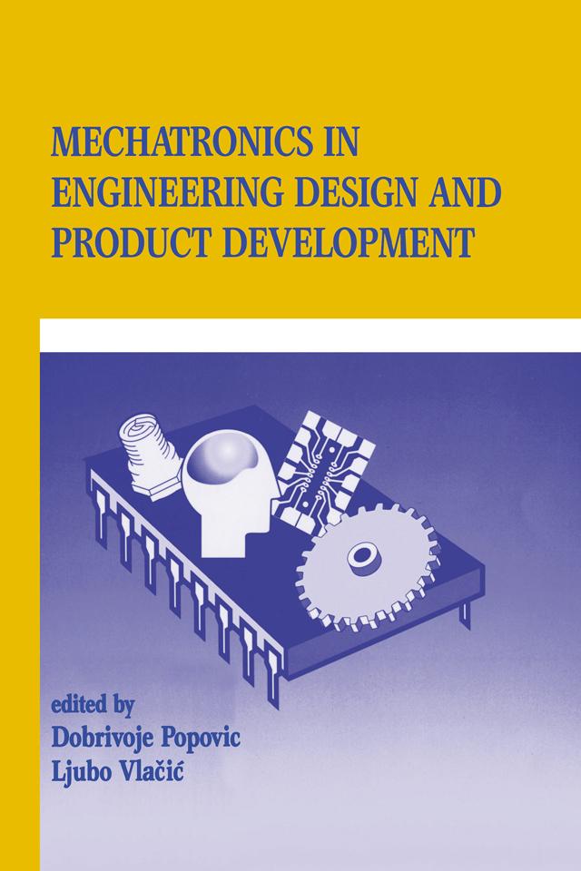 Mechatronics in Engineering Design and Product Development by Dobrivojie Popovich