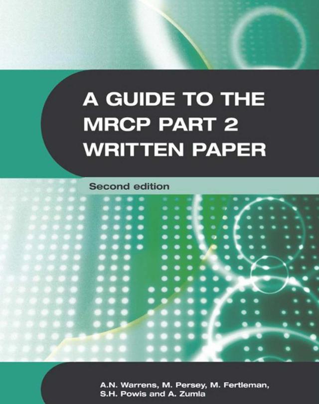 A Guide to the MRCP Part 2 Written Paper 2Ed by Anthony Warrens, Malcolm Persey, Michael Fertleman, Stephen Powis