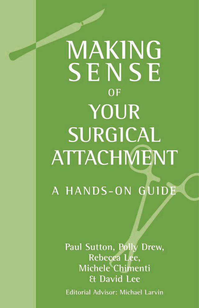 Making Sense of Your Surgical Attachment by David Lee, Michelle Chimenti, Paul Sutton, Polly Drew, Rebecca Lee