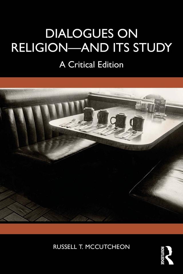 Dialogues on Religion—and its Study by Russell T. McCutcheon