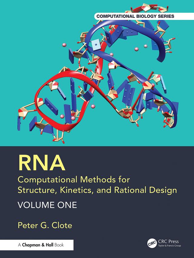 RNA: Computational Methods for Structure, Kinetics, and Rational Design: Volume One by Peter G. Clote