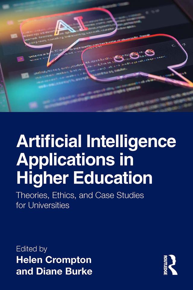 Artificial Intelligence Applications in Higher Education by Diane Burke, Helen Crompton