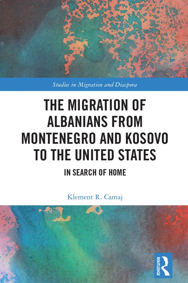 The Migration of Albanians from Montenegro and Kosovo to the United States by Klement R. Camaj