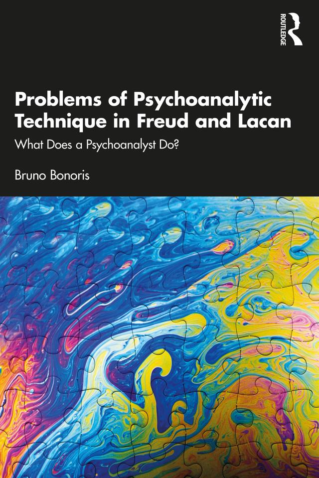 Problems of Psychoanalytic Technique in Freud and Lacan by Bruno Bonoris