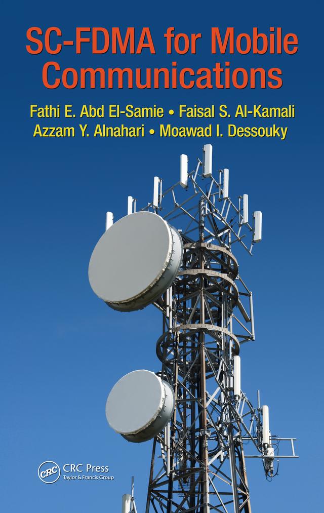 SC-FDMA for Mobile Communications by Azzam Y. Al-nahari, Faisal S. Al-kamali, Fathi E. Abd El-Samie, Moawad I. Dessouky