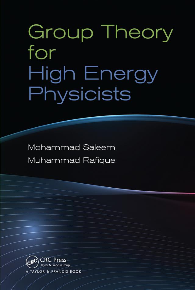 Group Theory for High Energy Physicists by Mohammad Saleem, Muhammad Rafique