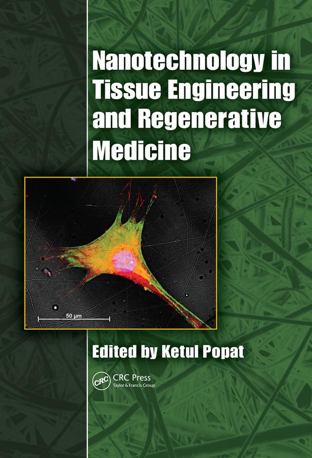 Nanotechnology in Tissue Engineering and Regenerative Medicine by Ketul Popat