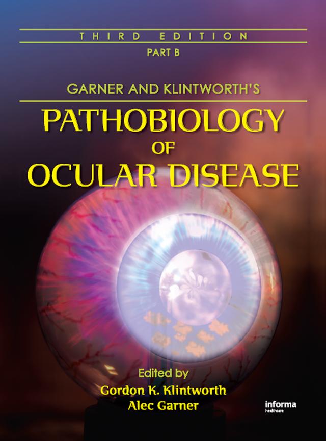 Garner and Klintworth's Pathobiology of Ocular Disease (Part B) by Alec Garner, Gordon K. Klintworth